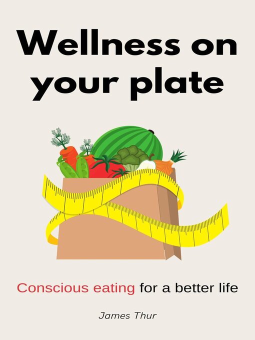 Title details for Wellness on Your Plate by James Thur - Available